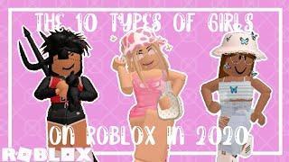 The Top 10 Types of Girls You See on Roblox in 2020!