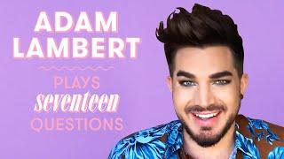 Adam Lambert Gives Relationship Advice and More | 17 Questions
