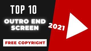 Top 10 Free End Screens (Outros) | No Copyright