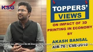Akash Bansal, AIR 76 CSE 18, Impact Of 3D Printing In Economy, Toppers' Views, KSG India