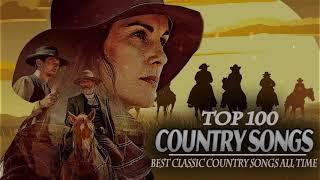 Top 100 Best Old Country Songs Of All Time - Best Classic Country Songs   Old Country Music Playlist