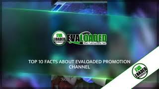 TOP 10 FACT ABOUT EVALOADED