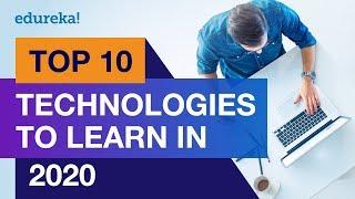 Top 10 Technologies To Learn In 2020 | Trending Technologies In 2020 | Top IT Technologies | Edureka