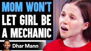 Mom WON'T LET GIRL Be A Mechanic, She Lives To Regret It | Dhar Mann