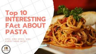 TOP 10 INTERESTING  FACT  ABOUT PASTA |  TOP 10 FACT