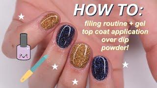 HOW TO: hand-filing routine & gel top coat application on dip powder!