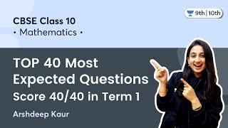 Class 10 Maths: TOP 40 Most Expected Questions | Score 40/40 in Term 1 | Arshdeep Kaur