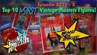 That New Toy Smell Episode 2020 - 2: Top 10 WORST Vintage Masters of the Universe Figures!