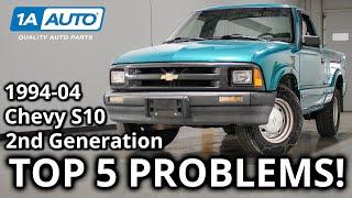 Top 5 Problems Chevy S-10 Truck 2nd Generation 1994-2004