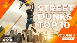 Street DUNKS TOP 10 - Vol.4 / Basketball Highlights