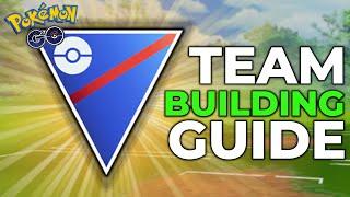 GREAT LEAGUE TEAM BUILDING GUIDE | POKEMON GO BATTLE LEAGUE