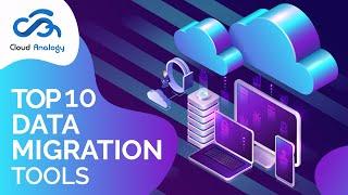 Top 10 Data Migration Tools (2020) - Cloud Analogy