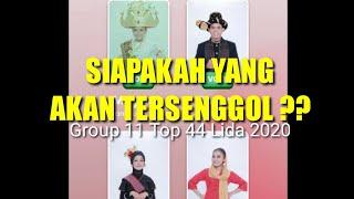 SIAPAKAH YANG AKAN TERSENGGOL NANTI MALAM LIDA 2020 GROUP 11 TOP 44