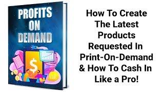 Profits On Demand Review Bonus - How to Create Never Seen Before Products