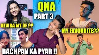 BACHPAN KA PYAR !! DEVIKA MY GIRLFRIEND ?? MY FAVOURITE @Triggered Insaan  OR @CarryMinati  ! QNA 3