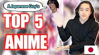 Japanese Guy's TOP 5 FAVORITE ANIME