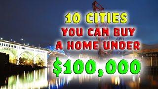 10 Cities you can own a home for under $100,000