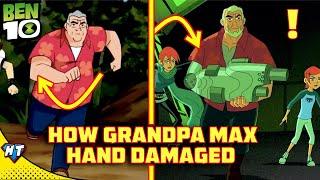 How Grandpa max hand damaged in Ben 10 | Grandpa max explained by herotime