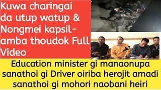 Kuwa charingaida utup watup & Nongmei kapsilamba thoudok Education minister manaopa  driver ni heiri
