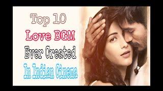 Top 10 Love BGM Ever Created In Indian Cinema