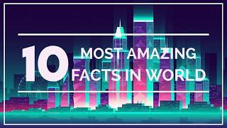 TOP 10 FACTS OF WORLD|AMAZING FACTS|INTERESTING FACTS|