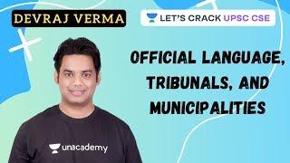 Official language, Tribunals, and Municipalities | UPSC 2020-2021 | Devraj Verma