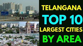 Telangana top 10 largest cities by areas 2011 || Telangana 10 cities  by area