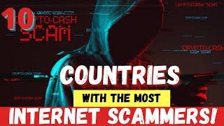 Top10 Countries With The Highest Number Of Internet Scammers