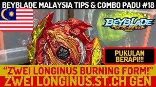 ZWEI LONGINUS BURNING FORM! Zwei Longinus .St .Ch Gen | Beyblade Malaysia Combo Padu #18