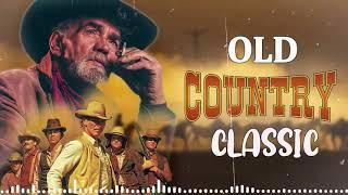 Best Old Country Song Of All Time - Classic Country Songs Of All Time - Old Country Music Collection