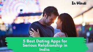 Top 5 Dating Apps for Serious Relationship in India