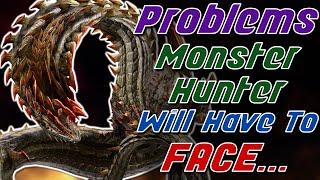 Top 5 Problems Monster Hunter will have to Face...