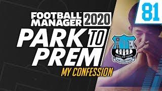 Park To Prem FM20 | Tow Law Town #81 - My Confession | Football Manager 2020