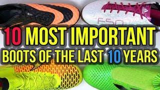 TOP 10 MOST IMPORTANT FOOTBALL BOOTS OF THE DECADE!