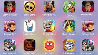 HelloNeighbor,HappyGlass,HungryDragon,RedBall4,SubwaySurf,TomRun,Brawl Stars,Scary Teacher 3D,FNaF 2