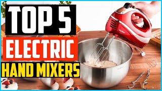 Top 5 Best Electric Hand Mixers In 2020 – Reviews and Buying Guide