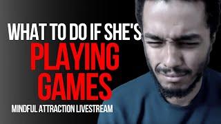 What To Do If She's Playing Games