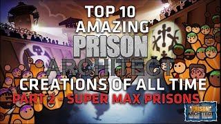 Top 10 AMAZING Prison Architect Creations - Supermax Prisons - Part 2