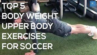 Top 5 Body Weight Upper Body Exercises For Soccer/Football