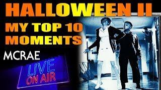 MCRAE LIVE #43: Halloween 2: My Top 10 Moments!