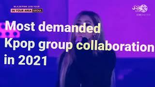 top 10 most demanded kpop group collaboration by fans 2021