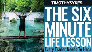 The 6 Minute Life Lesson Every Trader Needs to Hear