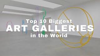 The Ultimate Top 10 of the Biggest Art Galleries in the World