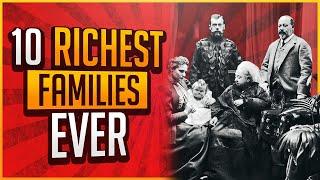 Top 10 Richest Families You Didn't Know