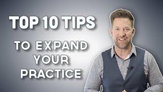 The Lazy Dr. presents: The Top 10 Tips to Expand Your Practice