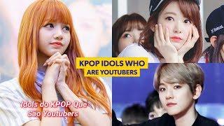 KPOP Idols Que São Youtubers