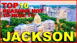 TOP 10 Reasons NOT To Move To JACKSON, MISSISSIPPI - There Are STILL Tons Of........