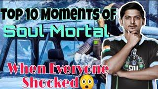 SouL morTaL Top 10 Moment  When Everyone Shocked By His Skills by ASHISH @MortaL