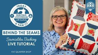 LIVE: Sew along with Kimberly's BACKING TUTORIAL and MORE! - Behind the Seams