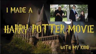 I MADE A HARRY POTTER MOVIE WITH MY KIDS!